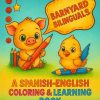 A piglet and chick with crayons sit among colored pencils. A speech bubble says “BARNYARD BILINGUALS.” Title: Barnyard Bilinguals Coloring and Learning Book. Created by Sarah Smith, with a bright, colorful background.