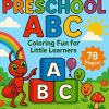Vibrant cover for “78 Preschool Alphabet Coloring Pages” with an ant, rainbow, sun, A-B-C blocks, cheerful characters, grass, mushroom, and a “78 Pages!” badge—perfect for little learners.