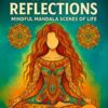 Mindful Mandala Scenes of Life: Inner Reflections Coloring Book
