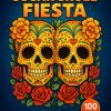 Sugar Skull Fiesta: 100 Coloring Pages for Day of the Dead